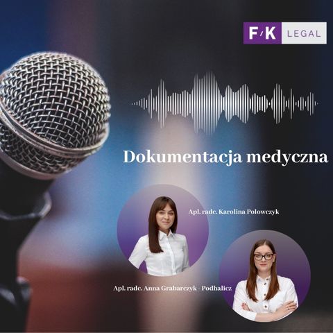 Podcast F/K LEGAL: Dokumentacja medyczna