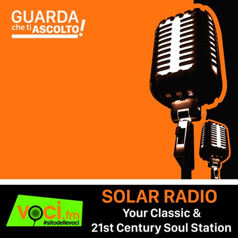Clicca PLAY per GUARDA CHE TI ASCOLTO - SOLAR RADIO (Your Classic & 21st Century Soul Station)