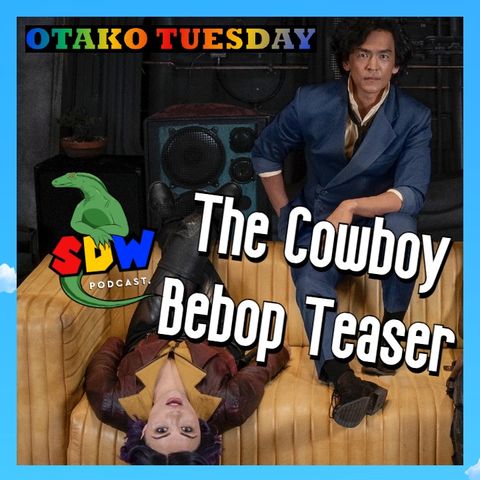 Otako Tuesday: The Cowboy Bebop Teaser