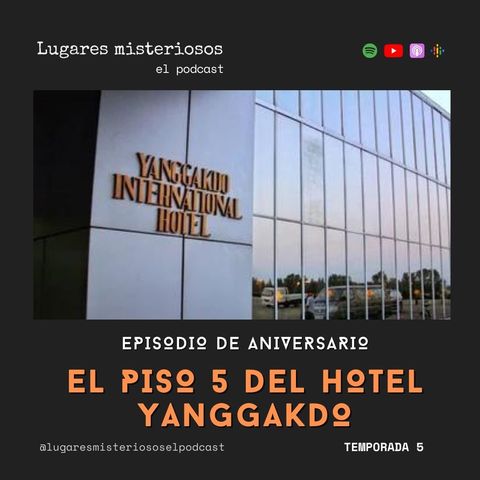 EPISODIO DE ANIVERSARIO | El Piso 5 del Hotel Yanggakdo