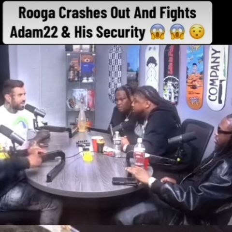 Episode 22 pt3 Rooga Crashes out on Adam22