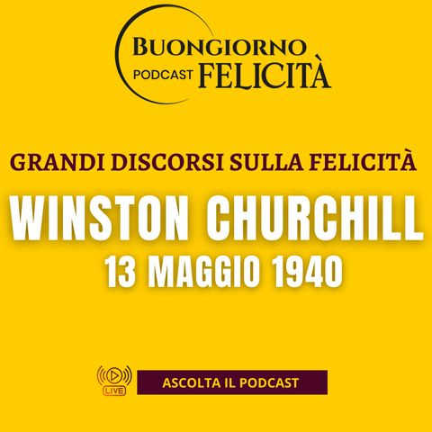 #1389 - Winston Churchill, 13 maggio 1940 | Buongiorno Felicità