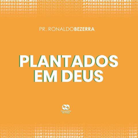 PLANTADOS EM DEUS // pr. Ronaldo Bezerra