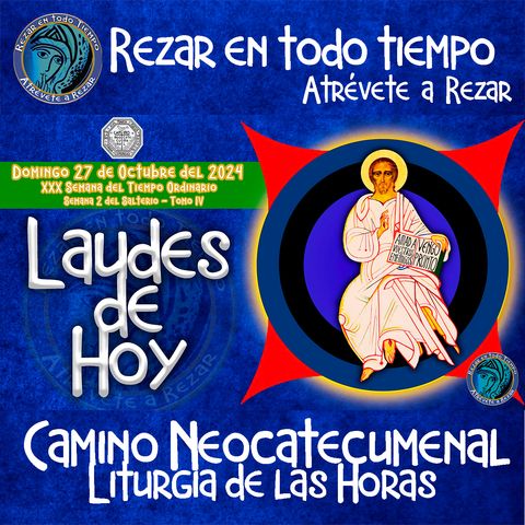 LAUDES DEL DIA DE HOY ✟ DOMINGO 27 DE OCTUBRE 2024 ✟ Camino Neocatecumenal ✟ Liturgia de las Horas.