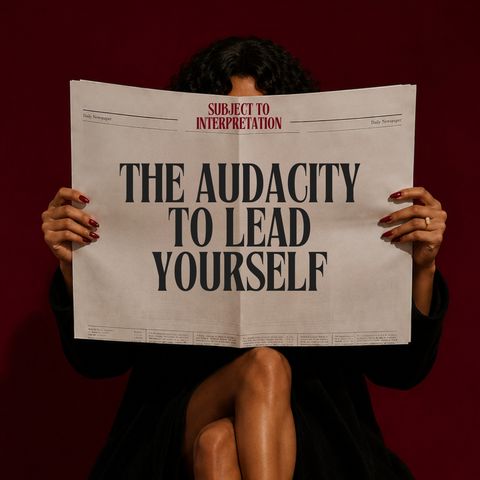 The Audacity to Lead Yourself