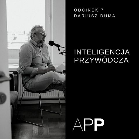 APP 007 | Dariusz Duma i inteligencja przywódcza