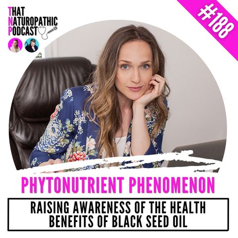 188: PHYTONUTRIENT PHENOMENON -- Raising Awareness of the Health Benefits of Black Seed Oil