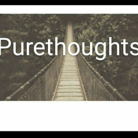 Pure Thoughts (By:Dee)