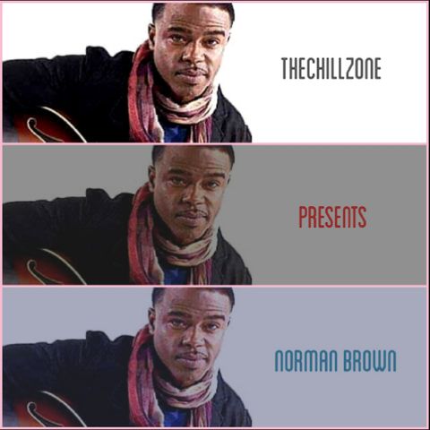 TheChillZone Presents Norman Brown
