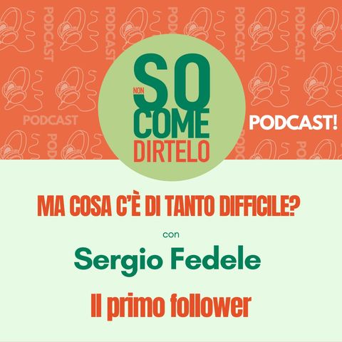 22. Il primo follower - Sergio Fedele