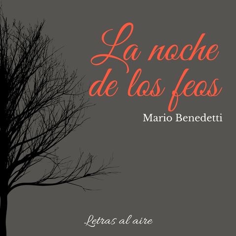 La noche de los feos | Mario Benedetti