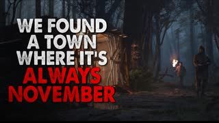 "We Found A Town Where It's Always November" Creepypasta