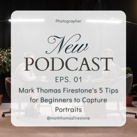 Mark Thomas Firestone 5 Tips for Beginners to Capture Portraits