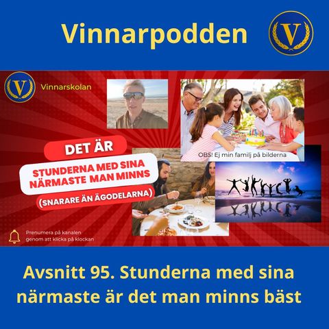 Avsnitt 95. Stunderna med sina närmaste är det man minns bäst