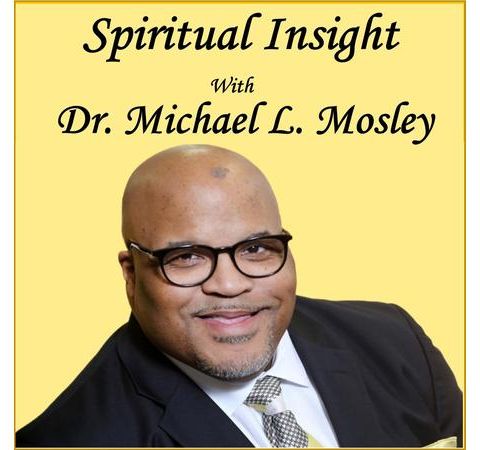 Spiritual Insight with Dr. Michael L. Mosley