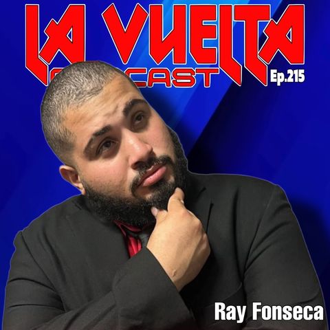 El Hombre De Los Datos Ray Fonseca | La Vuelta Podcast Ep.215