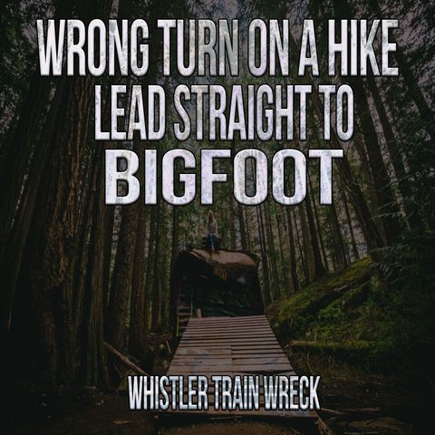 Wrong Turn on a Hike Bigfoot Was Waiting
