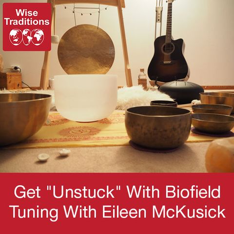 349: Get "Unstuck" With Biofield Tuning