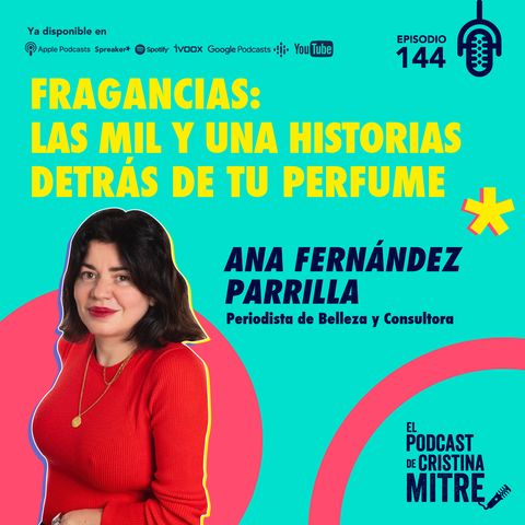 Fragancias: las mil y una historias detrás de tu perfume, con Ana Fernández Parrilla. Episodio 144