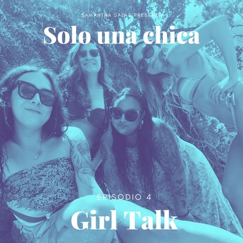 Episodio 4- Girl Talk