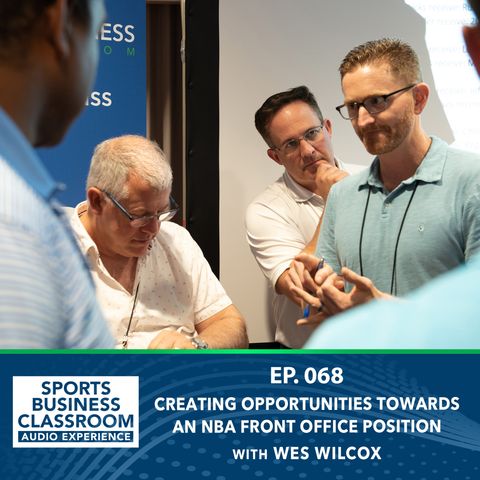Creating Opportunities Towards an NBA Front Office Position with Wes Wilcox (EP 68)