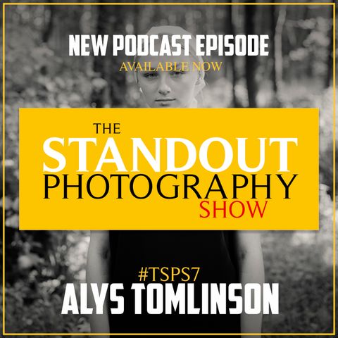 7. #TSPS7 Alys Tomlinson on Winning Sony Awards Photographer of the Year, Entering Awards & Finding Inspiration.