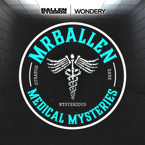 Listen Now: MrBallen’s Medical Mysteries