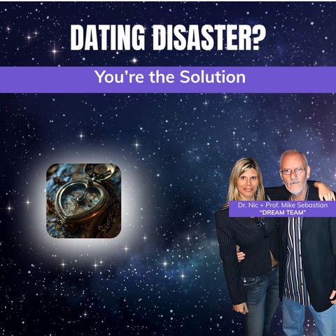 DATING DISASTER? | You’re the Solution