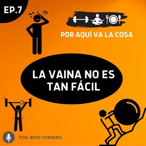 #7 La vaina no es tan fácil