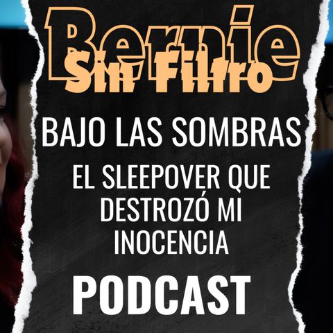 Bajo Las Sombras: El Sleepover Que Destrozó Mi Inocencia