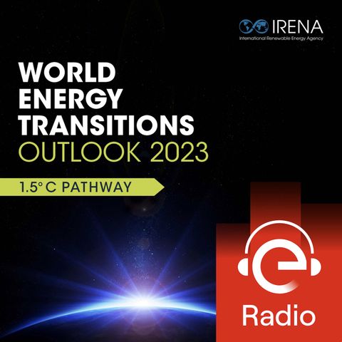 World Energy Transitions Outlook 2023: il percorso per raggiungere l'obiettivo di 1,5°C entro il 2050.