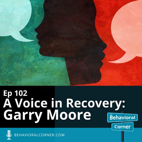 A Voice in Recovery: Garry Moore