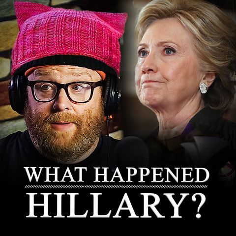 S1 002 Full Podcast / I "love" Hillary Clinton / What Happened?