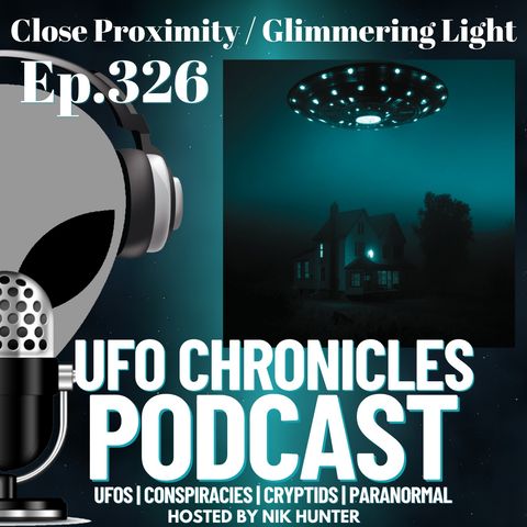 Ep.326 Close Proximity / Glimmering Light