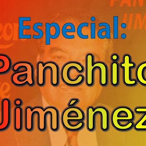 Especial Panchito Jimenez