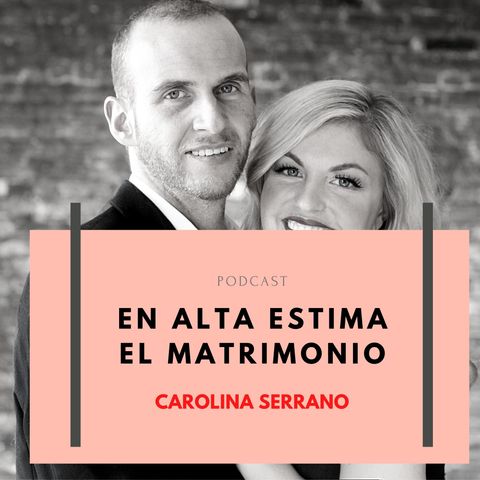 TENER EN ALTA ESTIMA EL MATRIMONIO