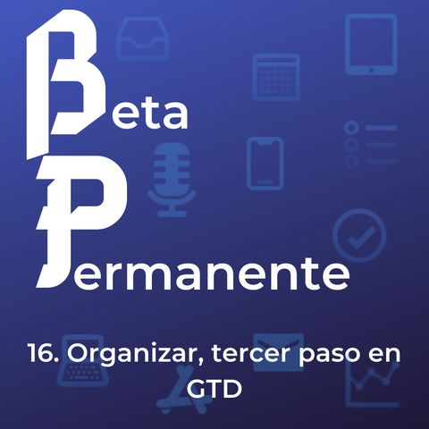 BP16 - Organizar, tercer paso en GTD