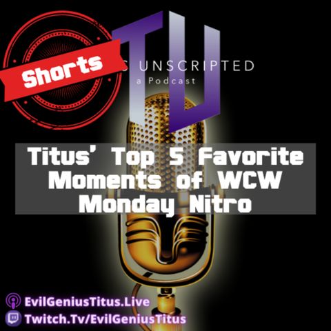 Titus' Top 5 Favorite Moments of WCW Monday Nitro - Titus Unscripted Shorts