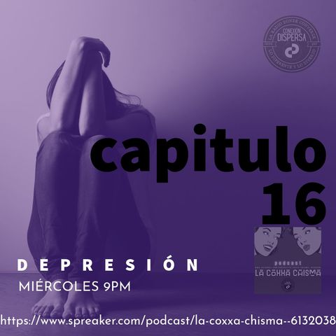 La coxxa Chisma capitulo 16 depresión