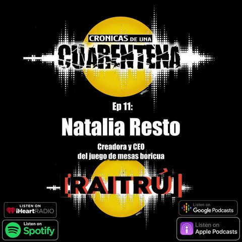 Ep 11: Natalia Resto [Raitrú]