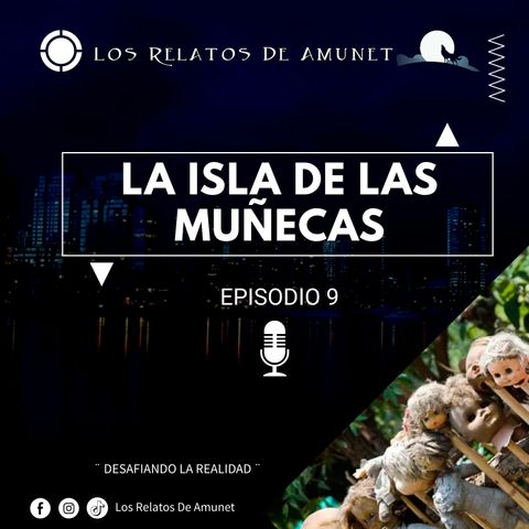 Episodio 9 | La Isla DeLas Muñecas
