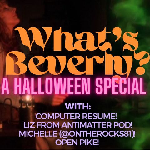 What's Beverly: A Halloween Special