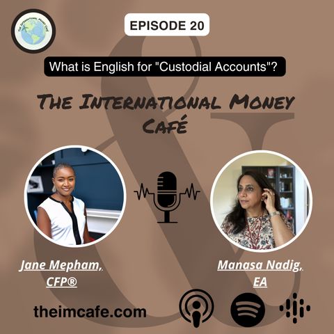 EP 20: What Is English For "Custodial Accounts?"