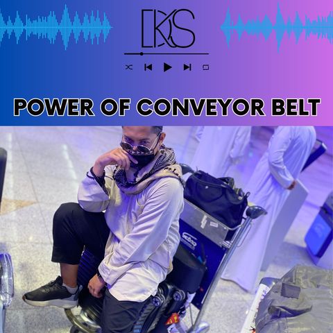 EP5: POWER OF CONVEYOR BELT