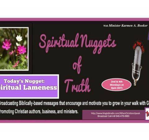 SPIRITUAL NUGGETS OF TRUTH with Min. Karmen A. Booker: Spritual Lameness