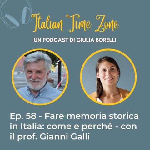 58 - Fare memoria storica in Italia: come e perché - con Gianni Galli