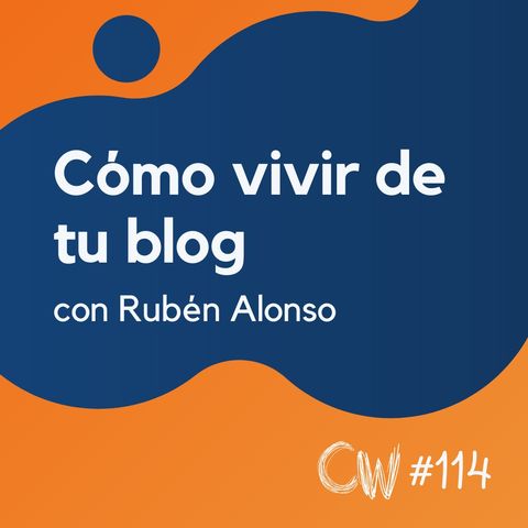 Cómo posicionar y vivir de tu blog personal, con Rubén Alonso #114