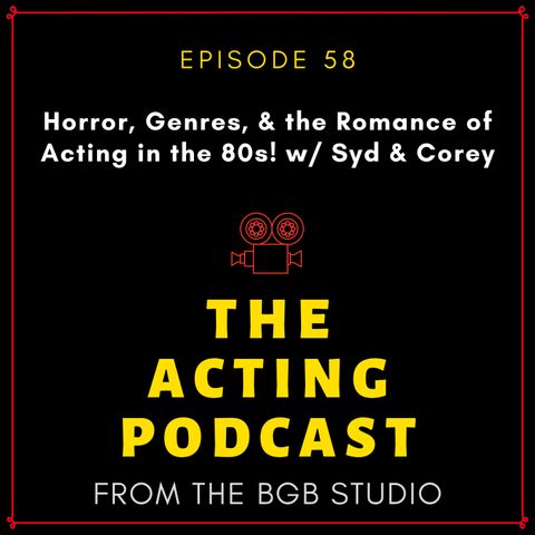 Ep. 58: Horror, Genres, & the Romance of Acting in the 80s! w/ Risa, Syd & Corey