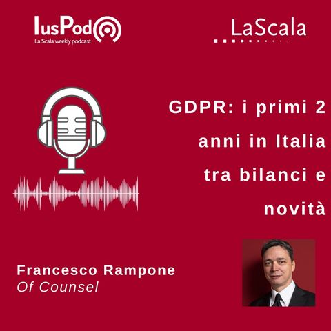 Ep. 59 IusPod GDPR: i primi 2 anni in Italia tra bilanci e novità