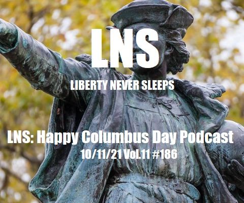LNS: Happy Columbus Day 10/11/21 Vol.11 #186